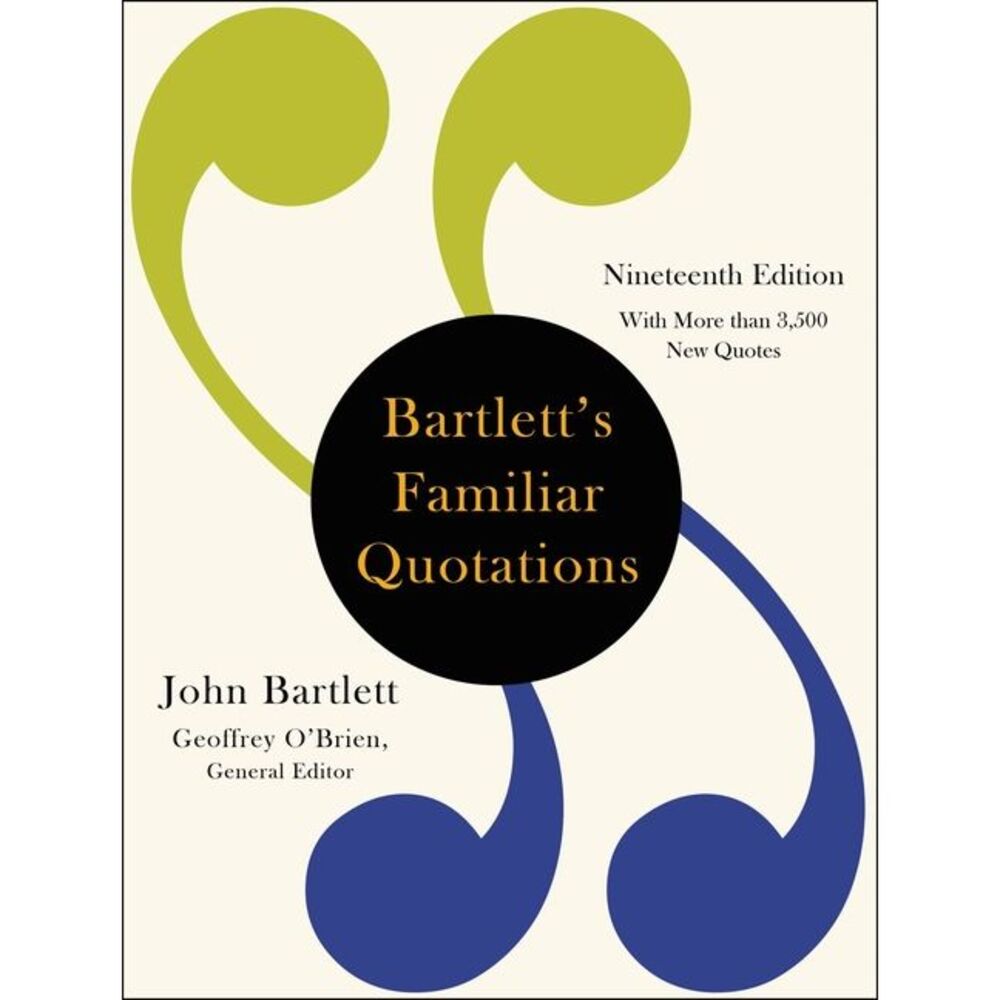 Bartlett's Familiar Quotations -- John Bartlett